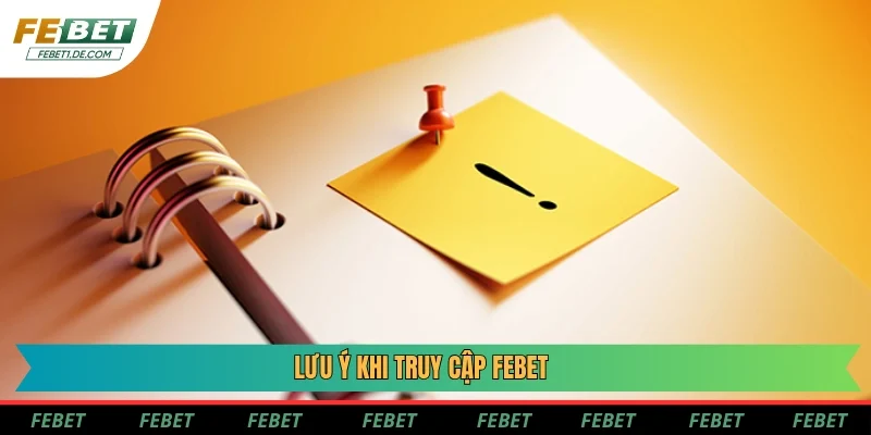 Lưu ý khi truy cập Febet
