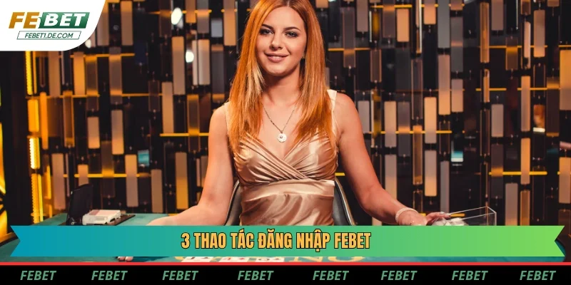 3 thao tác đăng nhập Febet