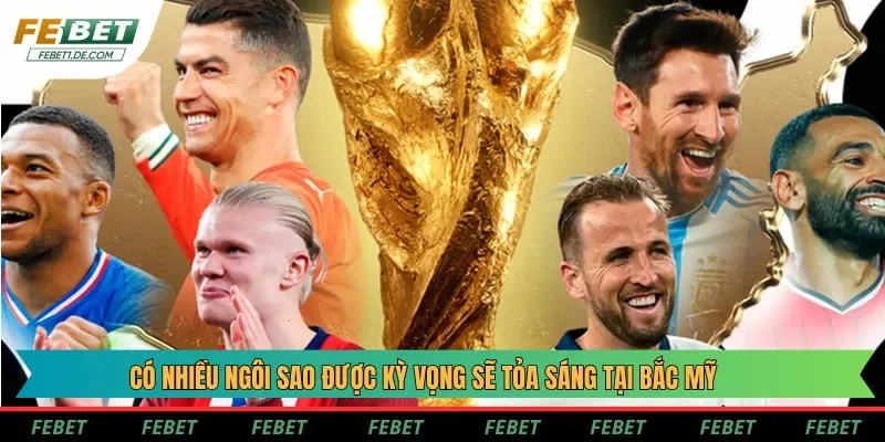 Có nhiều ngôi sao được kỳ vọng sẽ tỏa sáng tại Bắc Mỹ