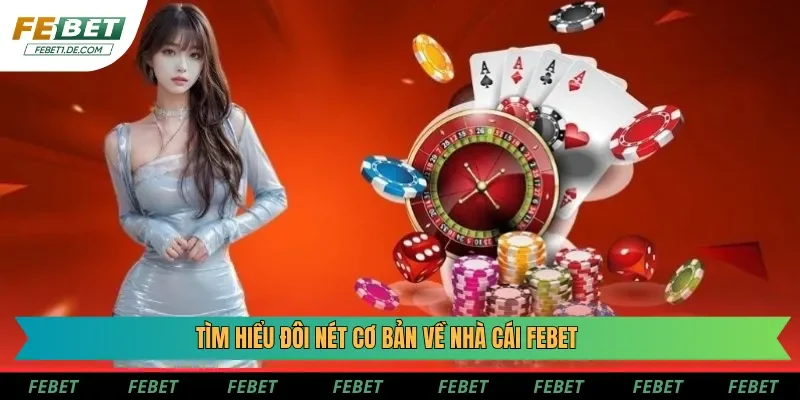 Tìm hiểu đôi nét cơ bản về nhà cái Febet
