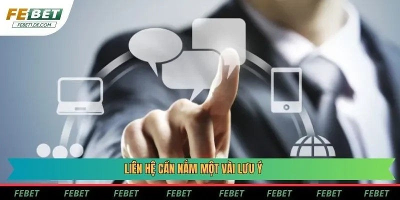 Liên hệ cần nắm một vài lưu ý