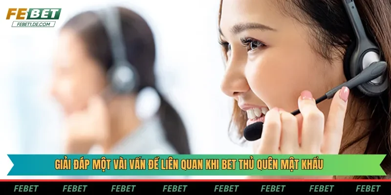 Giải đáp một vài vấn đề liên quan khi bet thủ quên mật khẩu