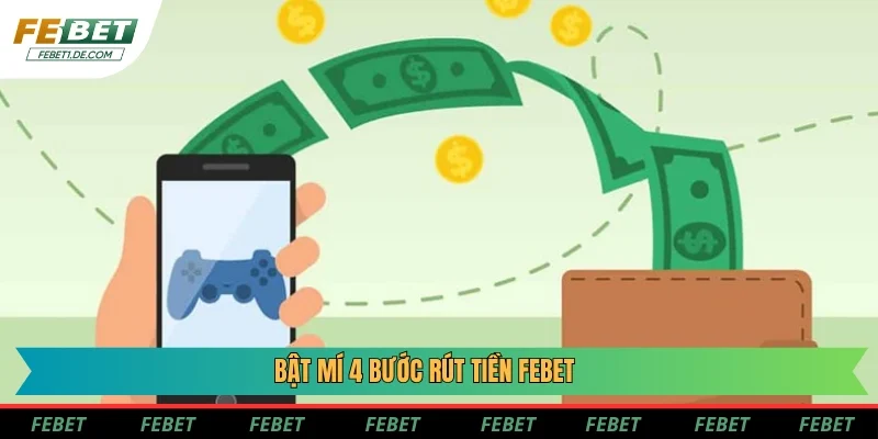 Bật mí 4 bước rút tiền Febet