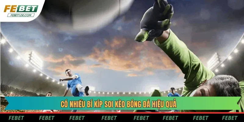 Có nhiều bí kíp soi kèo bóng đá hiệu quả