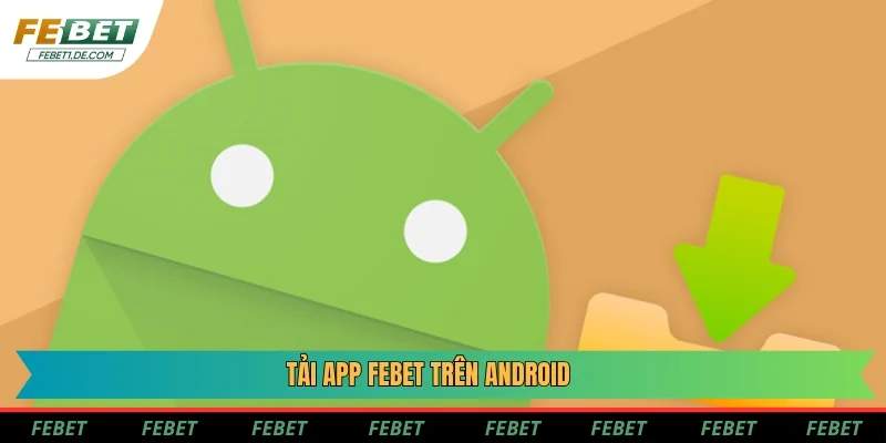 Tải app Febet trên Android