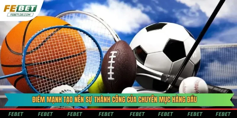 Điểm mạnh tạo nên sự thành công của chuyên mục hàng đầu