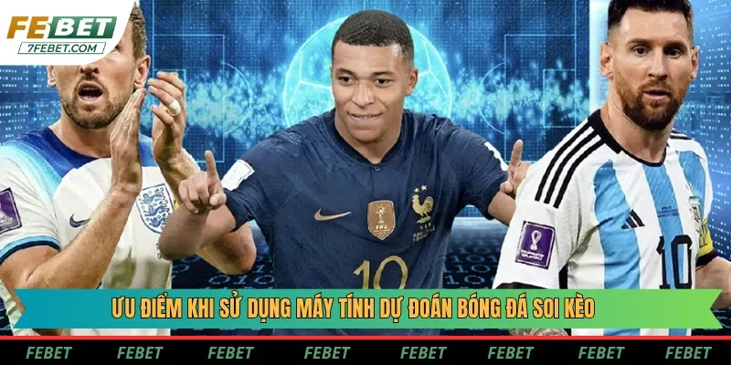 Ưu điểm nổi trội khi sử dụng máy tính dự đoán bóng đá